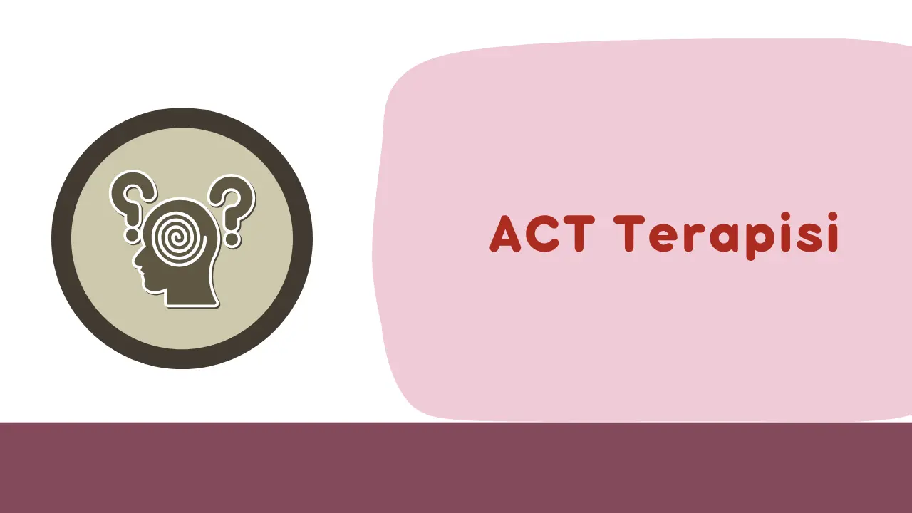 ACT Terapisi Nedir?