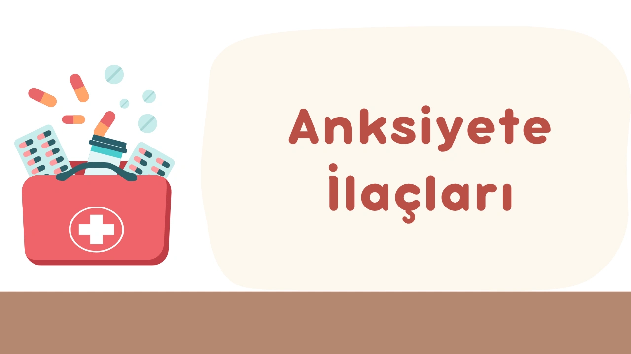 Anksiyete İlaçları