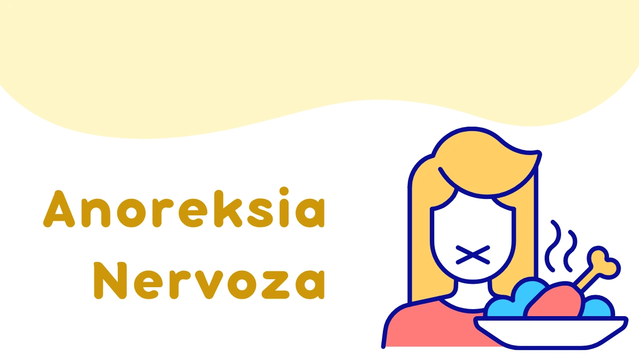 Anoreksiya Nervoza Nedir? Belirtileri, Nedenleri ve Tedavi Yöntemleri