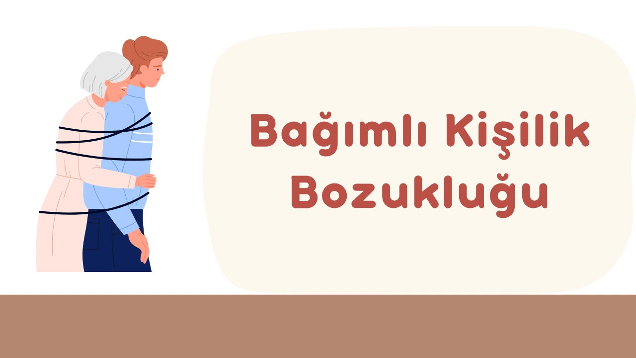 Bağımlı Kişilik Bozukluğu: Tek Başına Kalma Korkusu ve İyileşme Rehberi