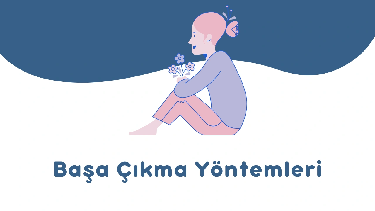 Başa Çıkma Nedir? Psikolojide Başa Çıkma Yöntemleri ve Stilleri