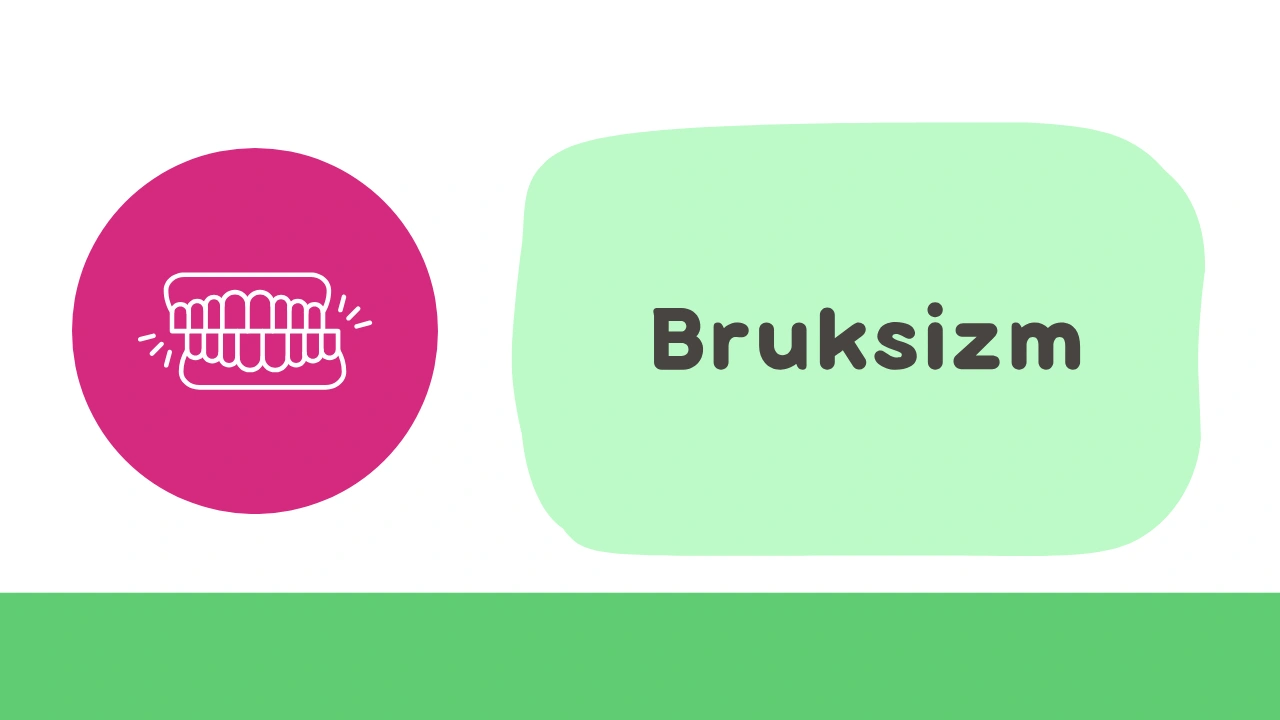 Bruksizm Nedir?