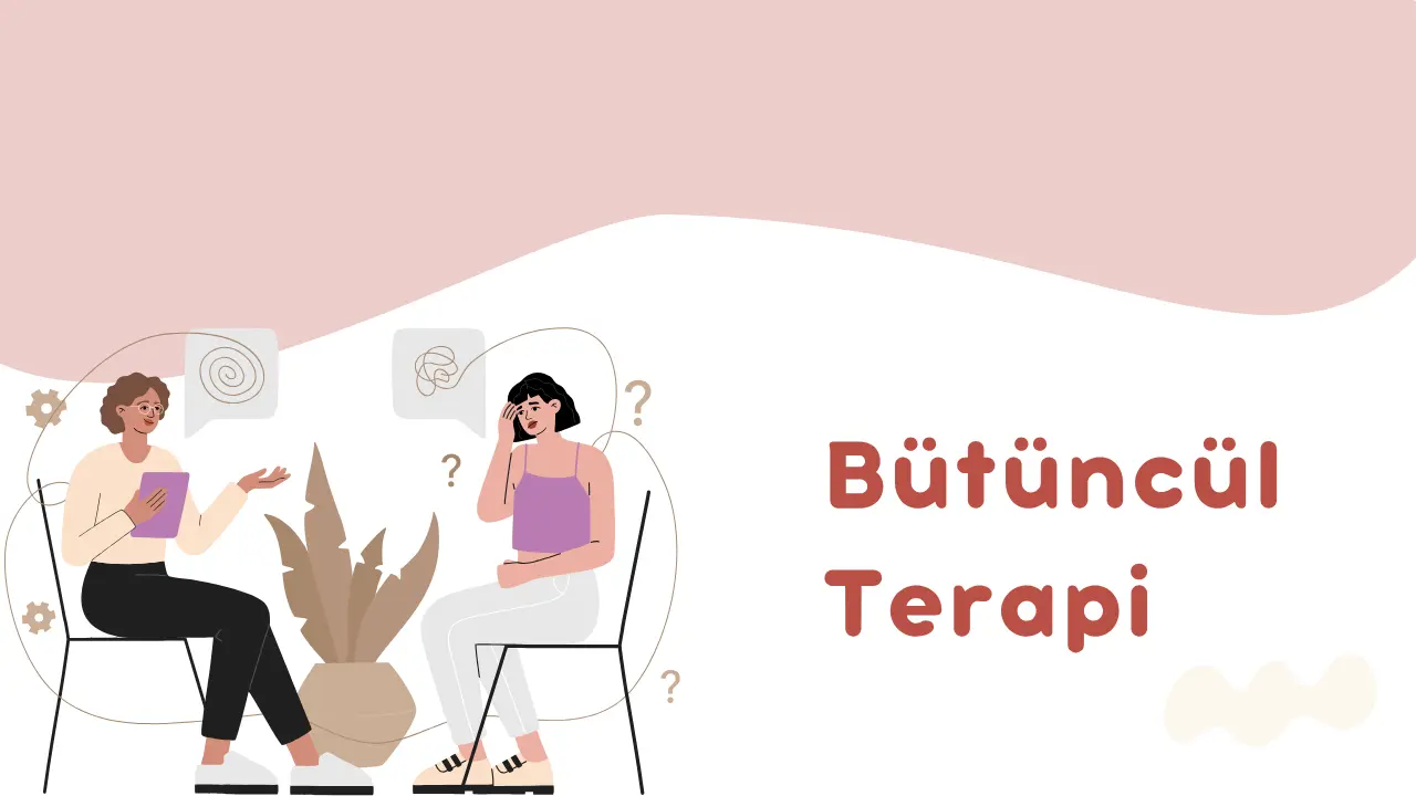 Bütüncül Psikoterapi Nedir?