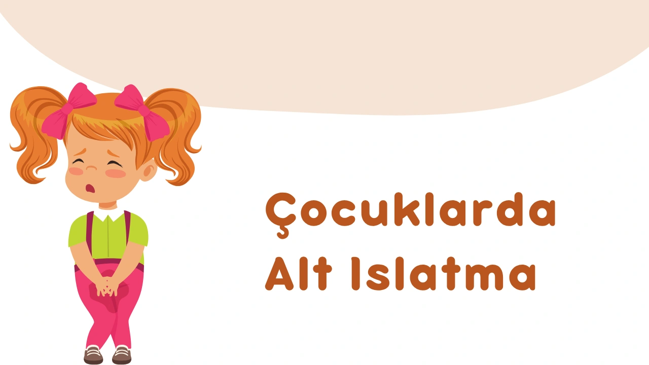 Çocuklarda Alta Islatma