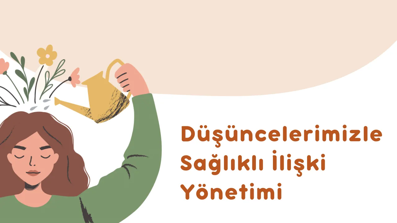 Düşüncelerimizle Sağlıklı İlişki