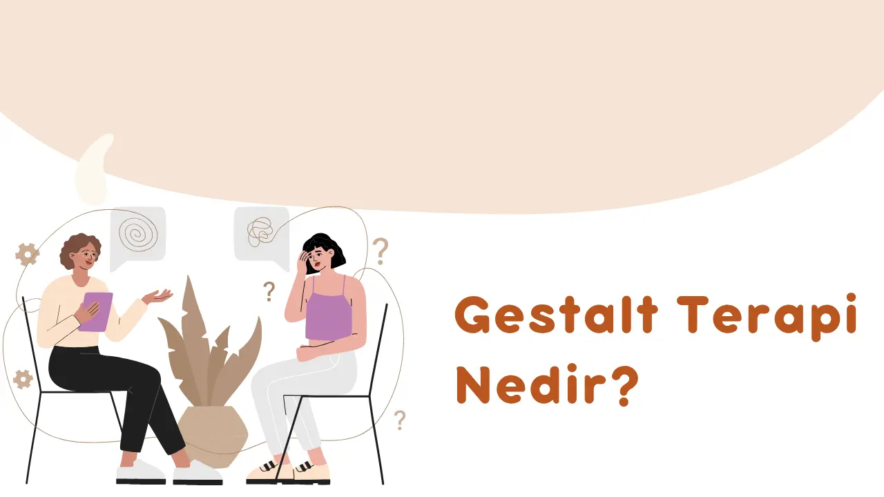 Gestalt Terapi Nedir?