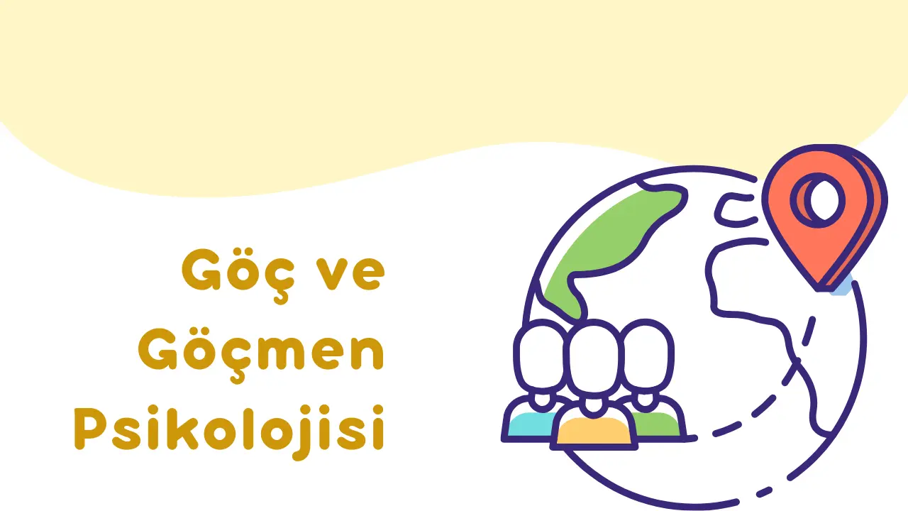 Yeni Bir Ülkede Hayat: Göç ve Göçmen Olmanın Psikolojisi