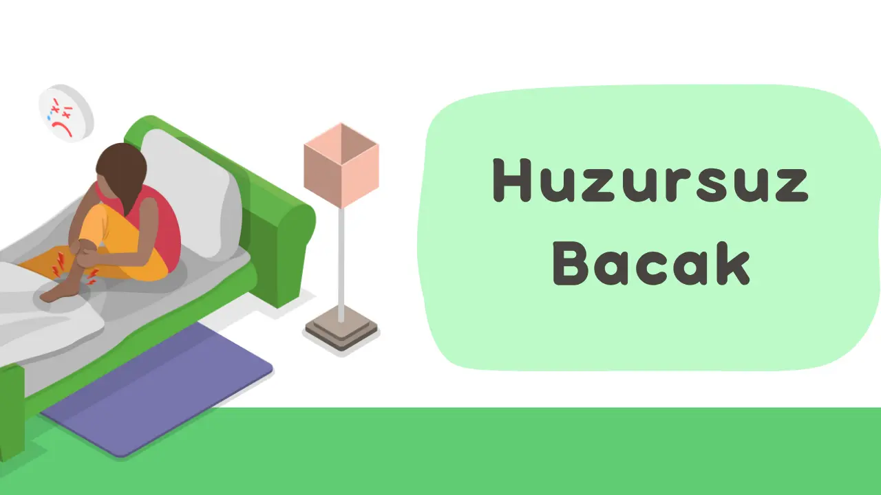 Huzursuz Bacak Sendromu Nedir?