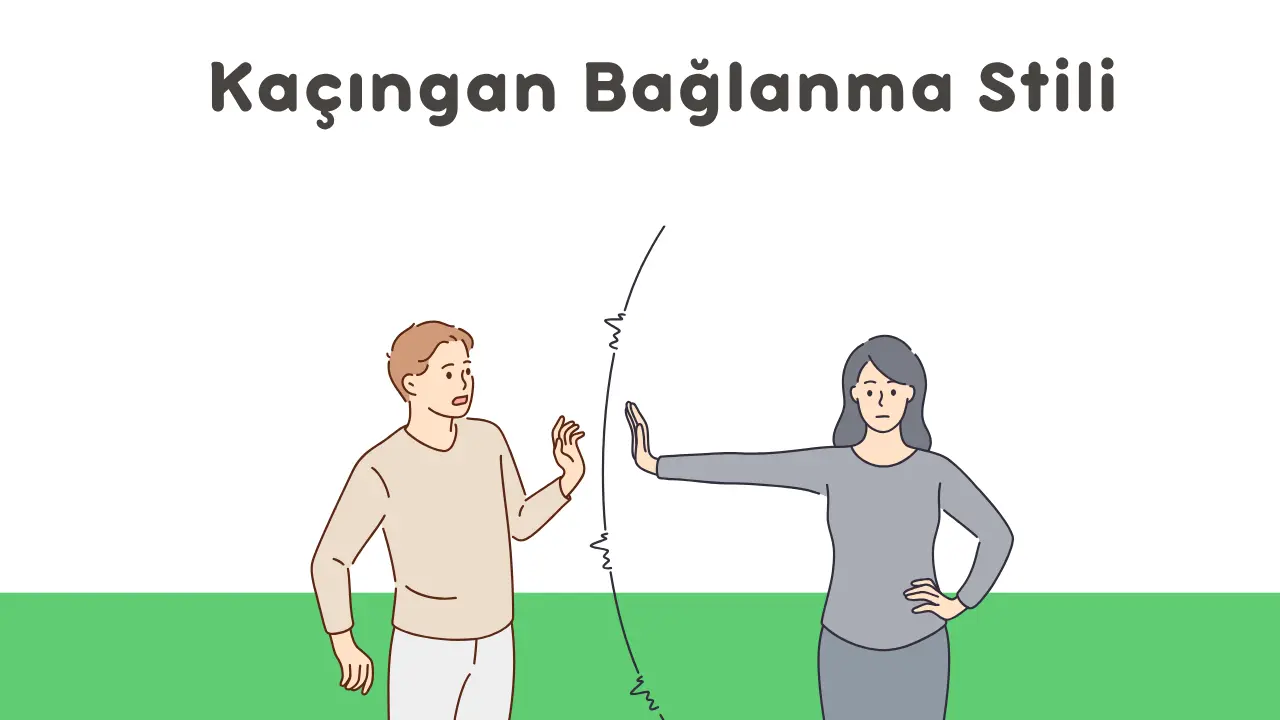 Kaçıngan Bağlanma Stili: Yakınlık Korkusu