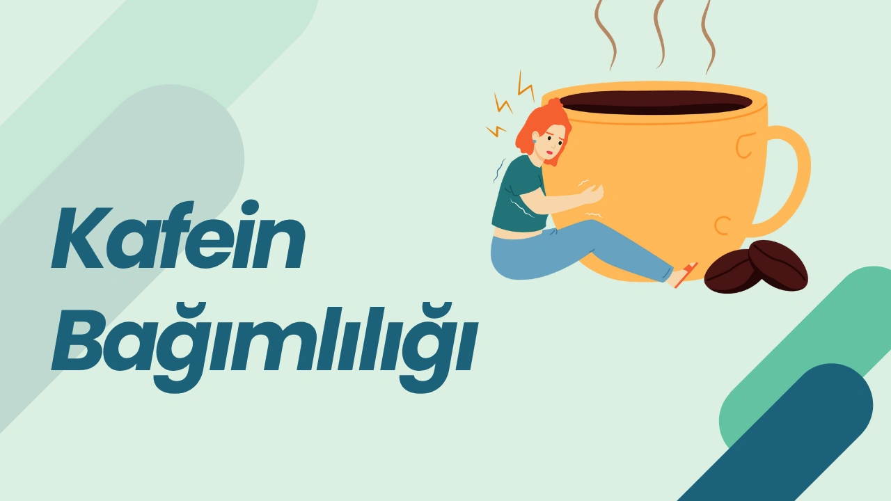 Kafein Bağımlılığı Nedir? Baş Ağrısı ve Yorgunluğa Neden Olan Gizli Bağımlılık