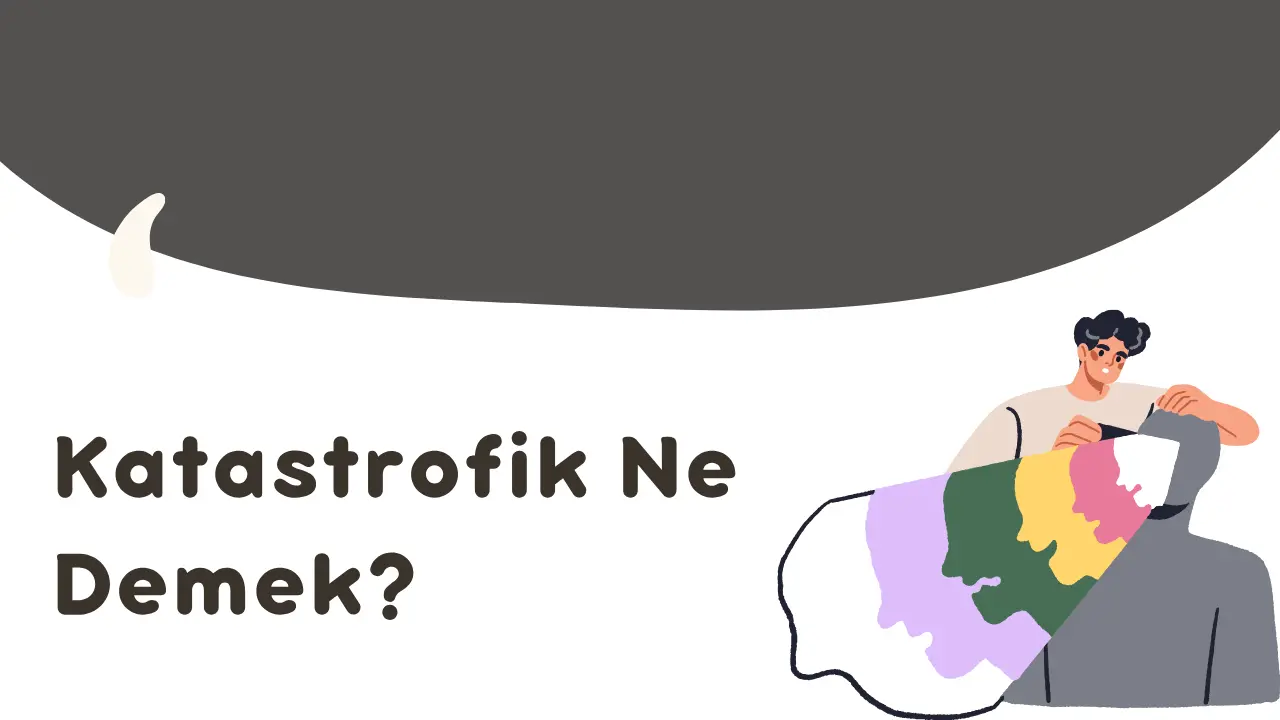 Katastrofik Ne Demek? Anlamı, Kullanımı ve Psikolojik Etkileri