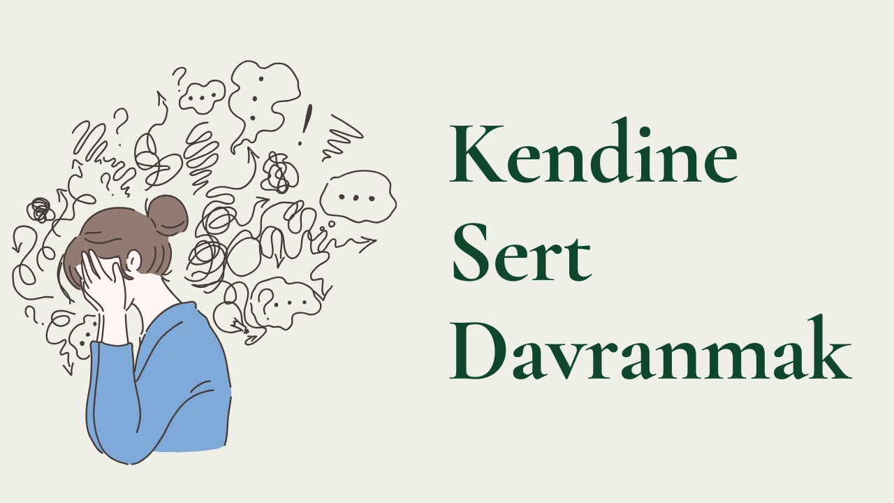 Kendime Bu Kadar Sert Olmak Zorunda mıyım