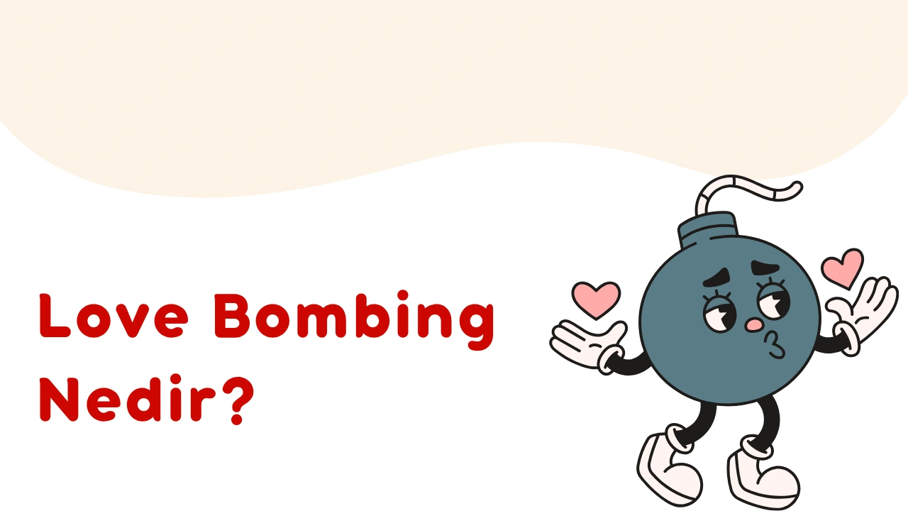 Love Bombing Nedir?