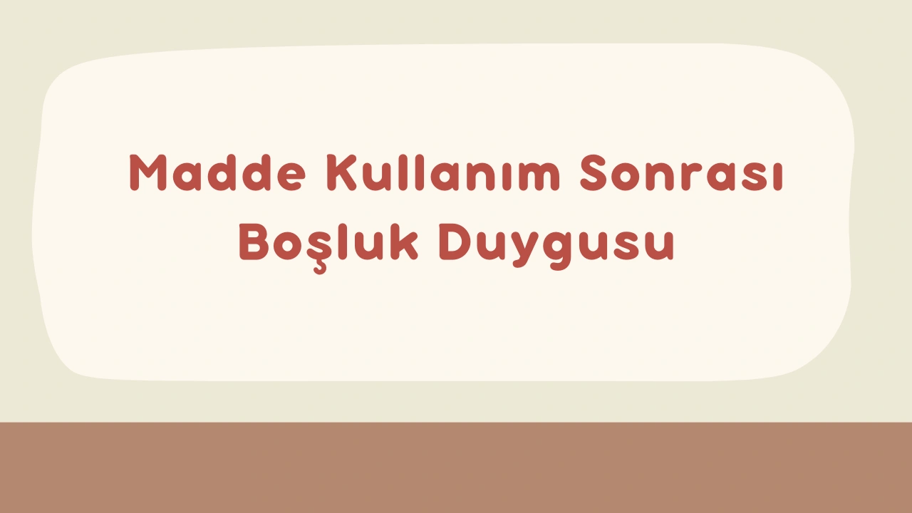 Maddeyi Bıraktıktan Sonra Ortaya Çıkan Boşluk Duygusu