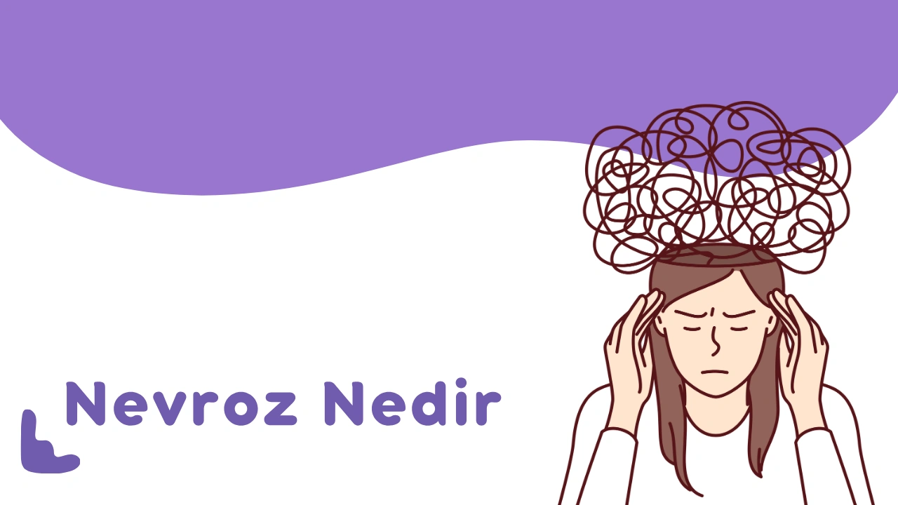 Nevroz Nedir? Belirtileri ve Tedavisi