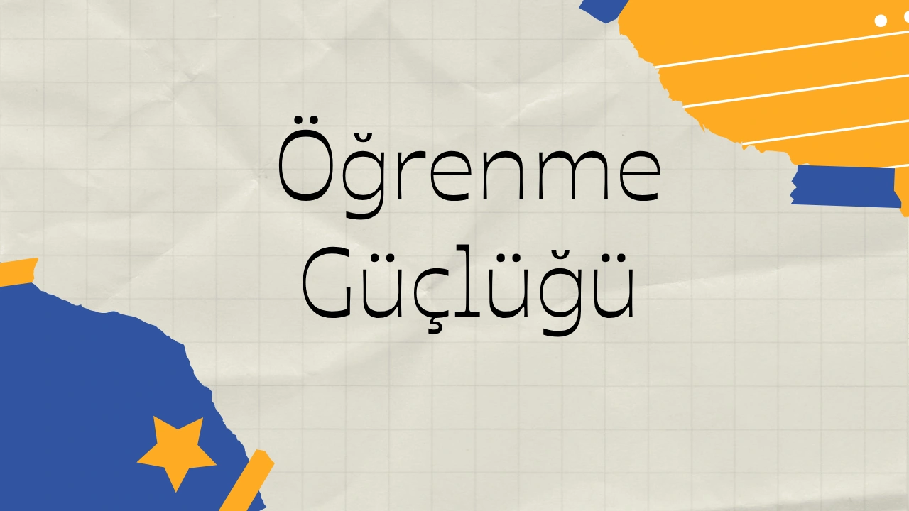 Öğrenme Güçlüğü Nedir? Belirtileri, Türleri ve Tedavi Yöntemleri