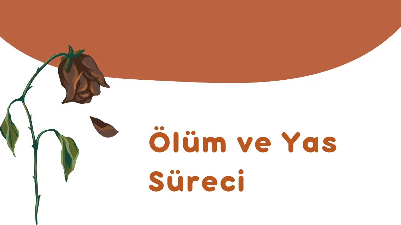 Ölüm ve Yas Süreci