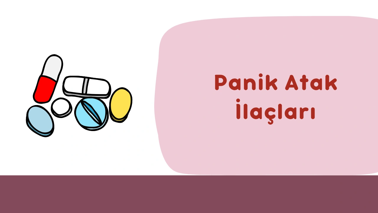 Panik Atak İlaçları