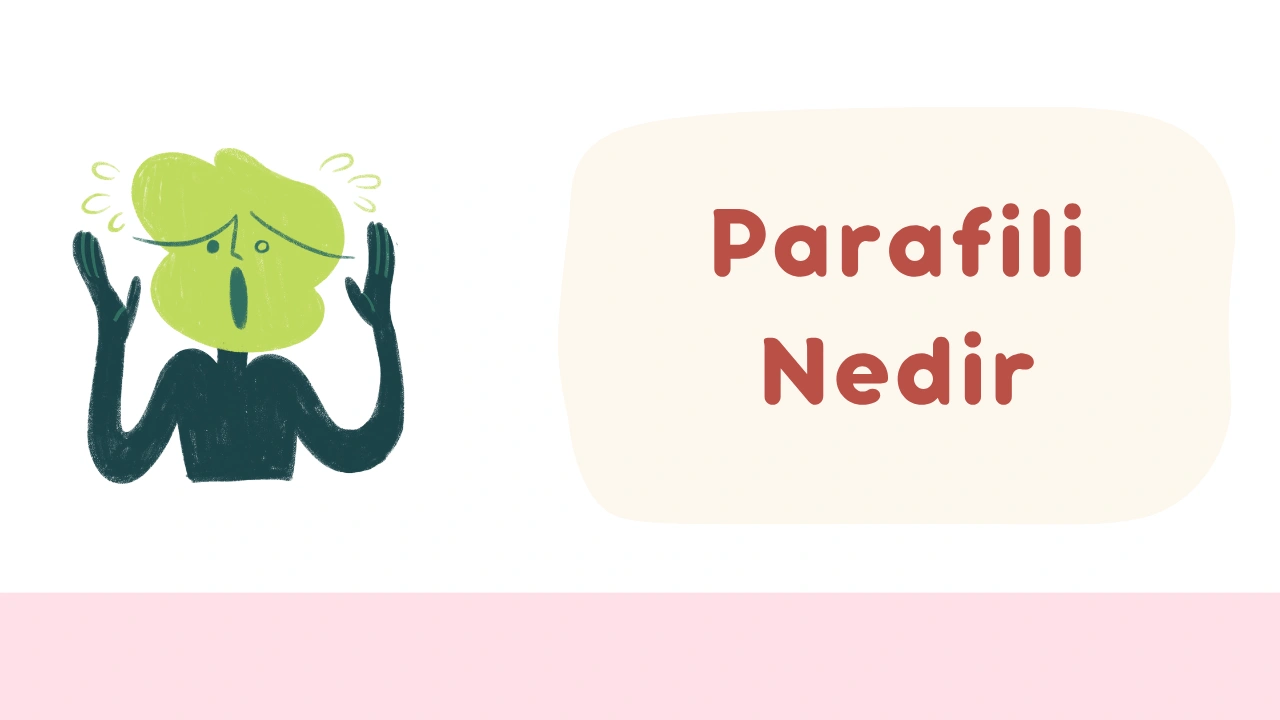 Parafili Nedir? A Tipik Cinsel İlgi Alanları ve Bozukluklar Rehberi