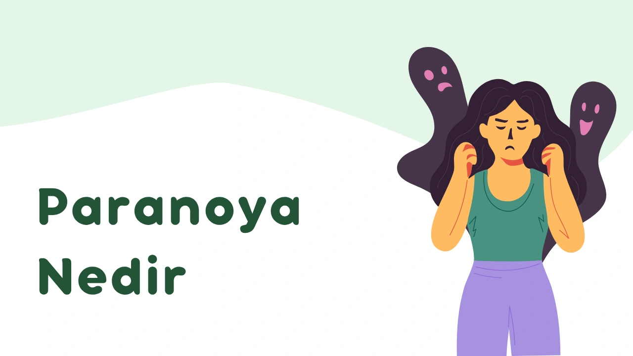 Paranoya Nedir? Paranoyak Düşünceler Belirtileri ve Tedavisi