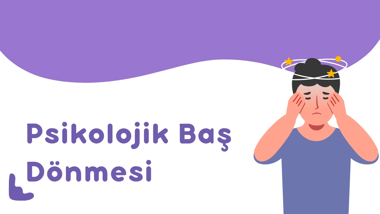 Psikolojik Baş Dönmesi: Nedenler, Belirtiler ve Tedavi Yöntemleri