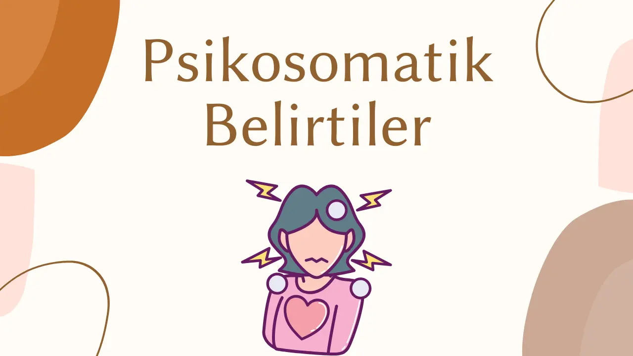 Psikosomatik Belirtilerin Bilimsel Temelleri
