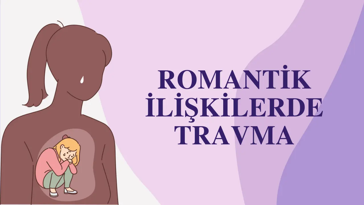 Romantik İlişkilerde Travma, Manipülasyon ve Terk Edilme