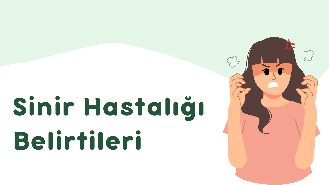 Sinir Hastalığı Belirtileri: Psikolojik ve Ruhsal Sinir Bozukluğu Nasıl Geçer?