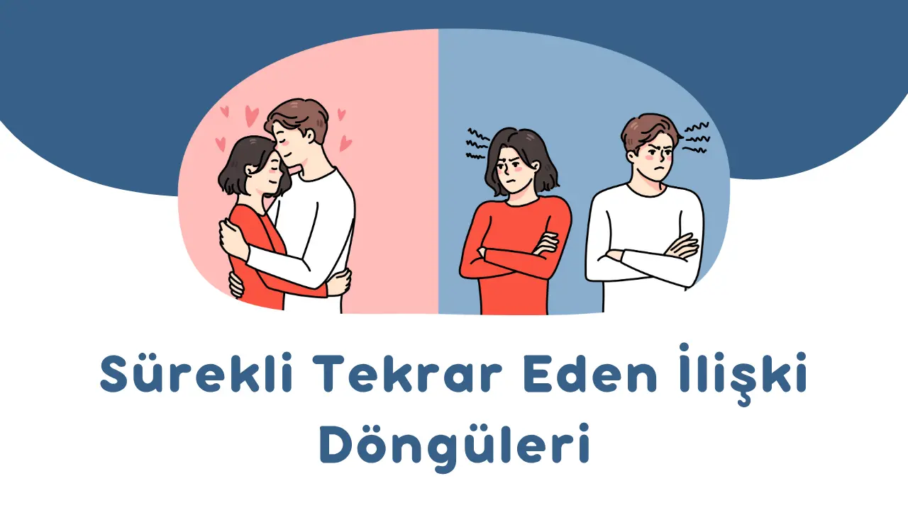 Sürekli Tekrar Eden İlişki Döngülerinin Nedenleri