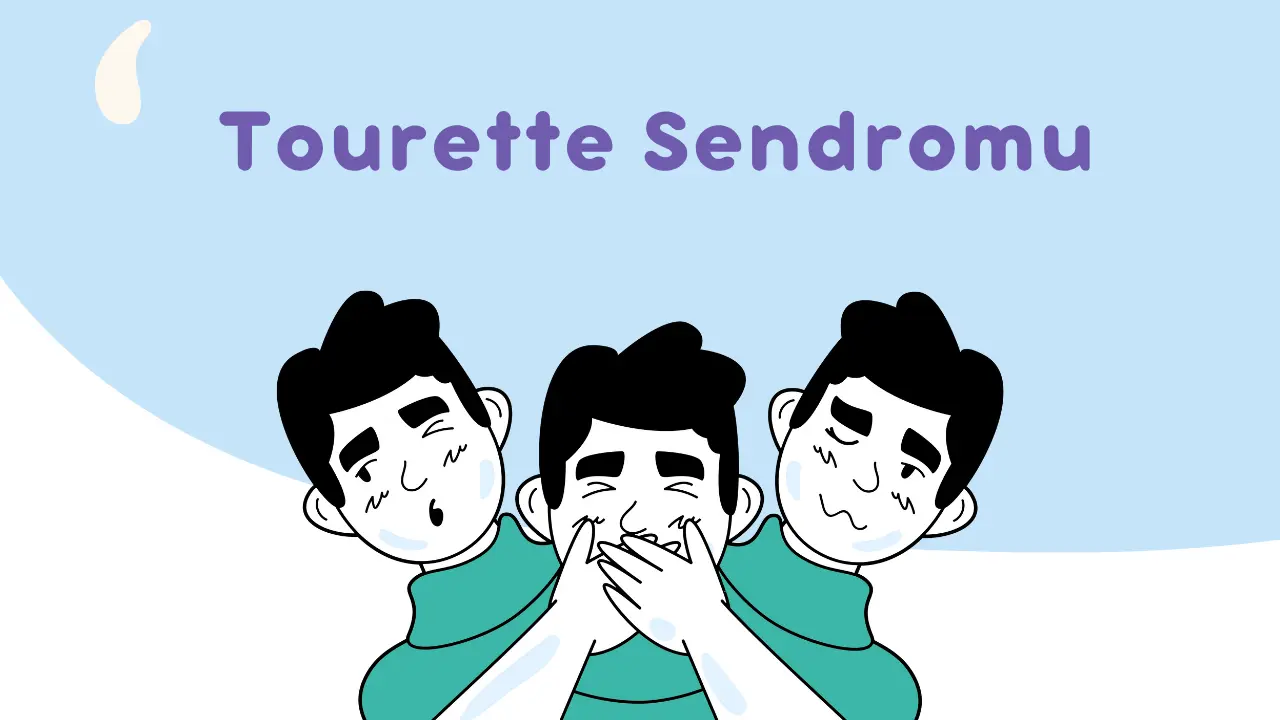 Tourette Sendromu Nedir? Belirtileri, Nedenleri ve Tedavi Yöntemleri