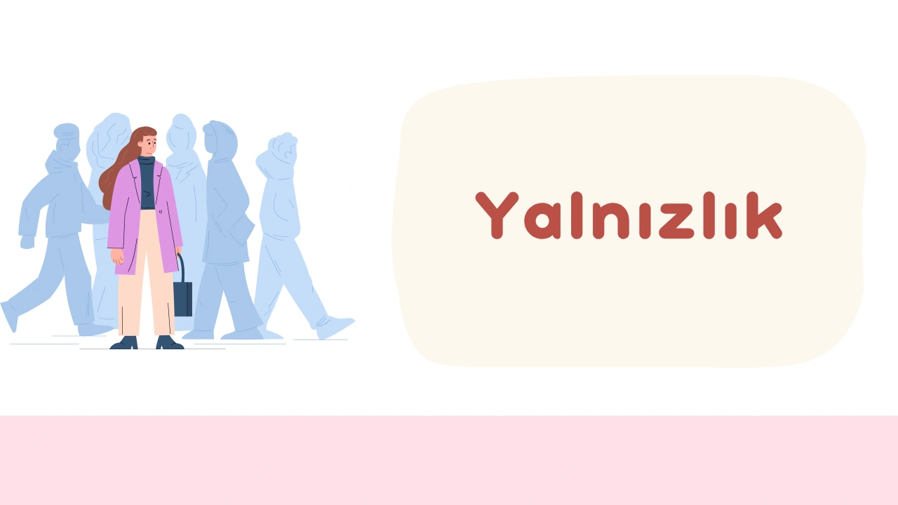 Yalnız Kalmak İstiyorum Ama Yalnızlıktan da Korkuyorum